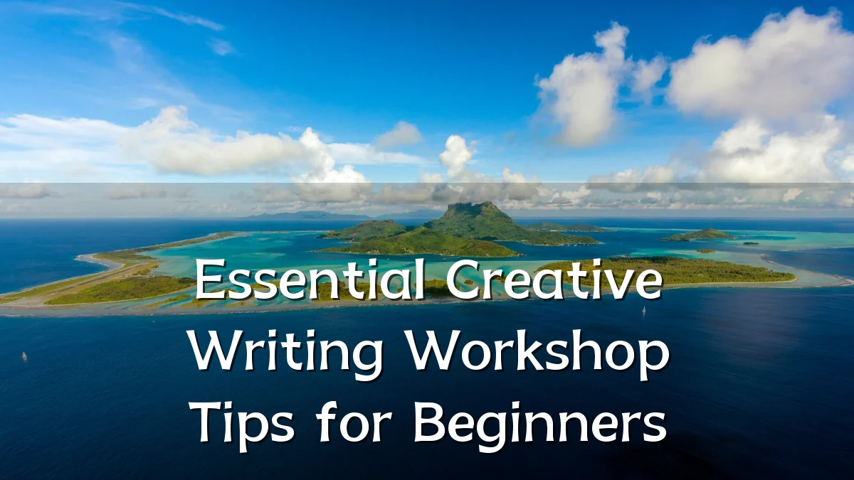 Essential Creative Writing Workshop Tips for Beginners