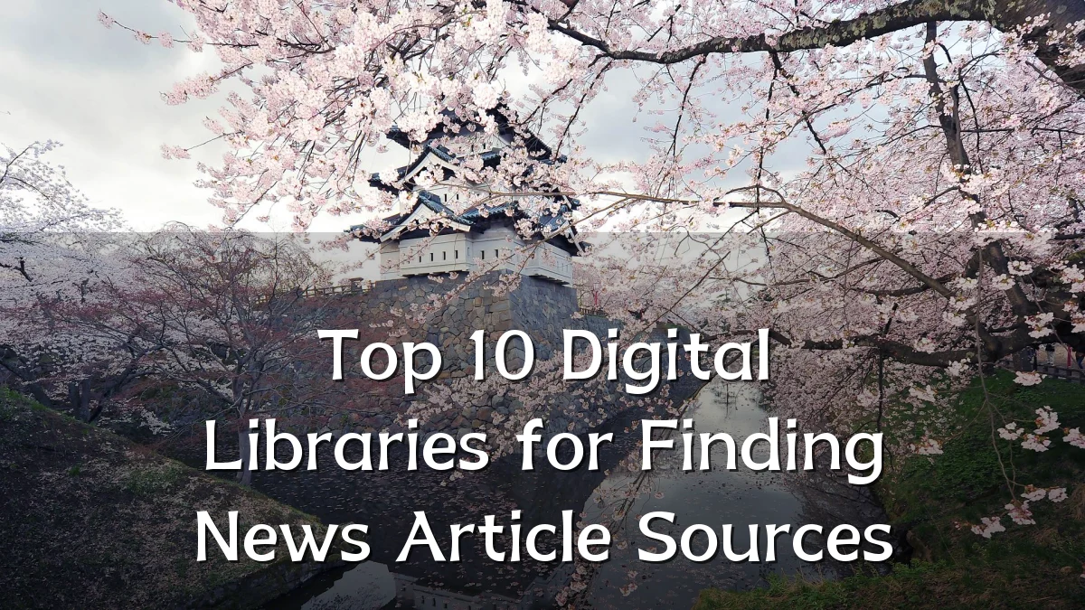 Top 10 Digital Libraries for Finding News Article Sources