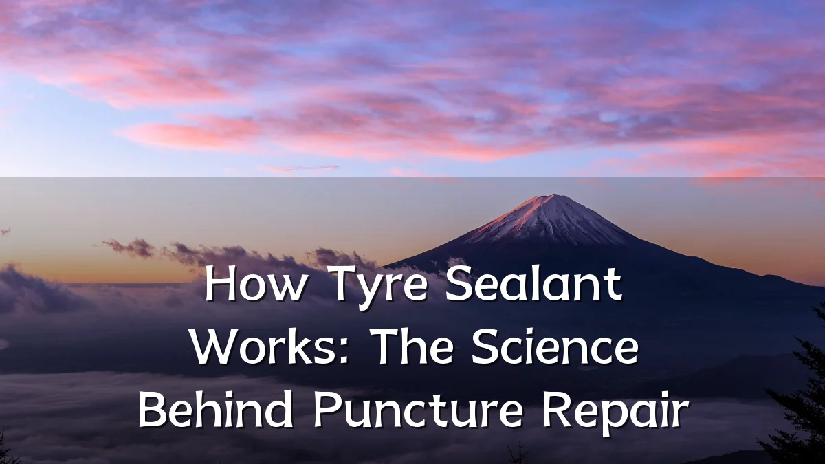 How Tyre Sealant Works: The Science Behind Puncture Repair