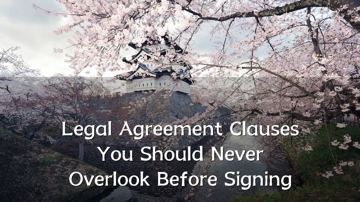 Legal Agreement Clauses You Should Never Overlook Before Signing