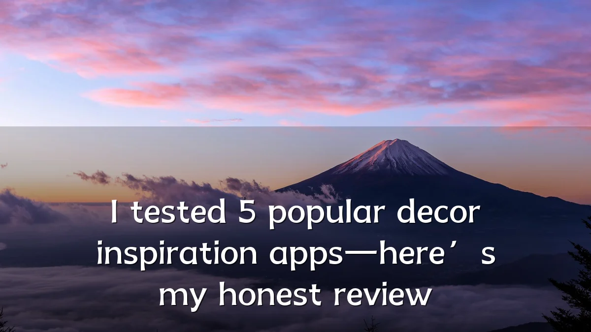 I tested 5 popular decor inspiration apps—here’s my honest review