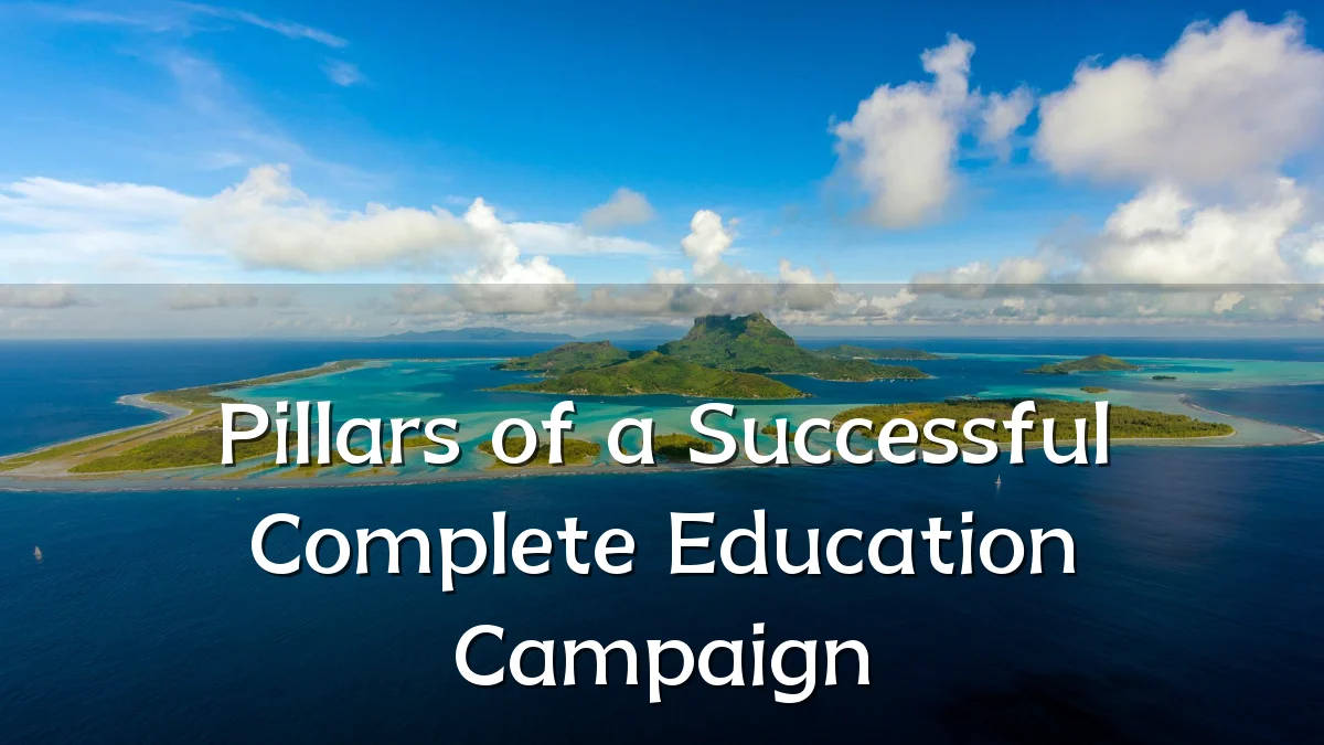 Pillars of a Successful Complete Education Campaign