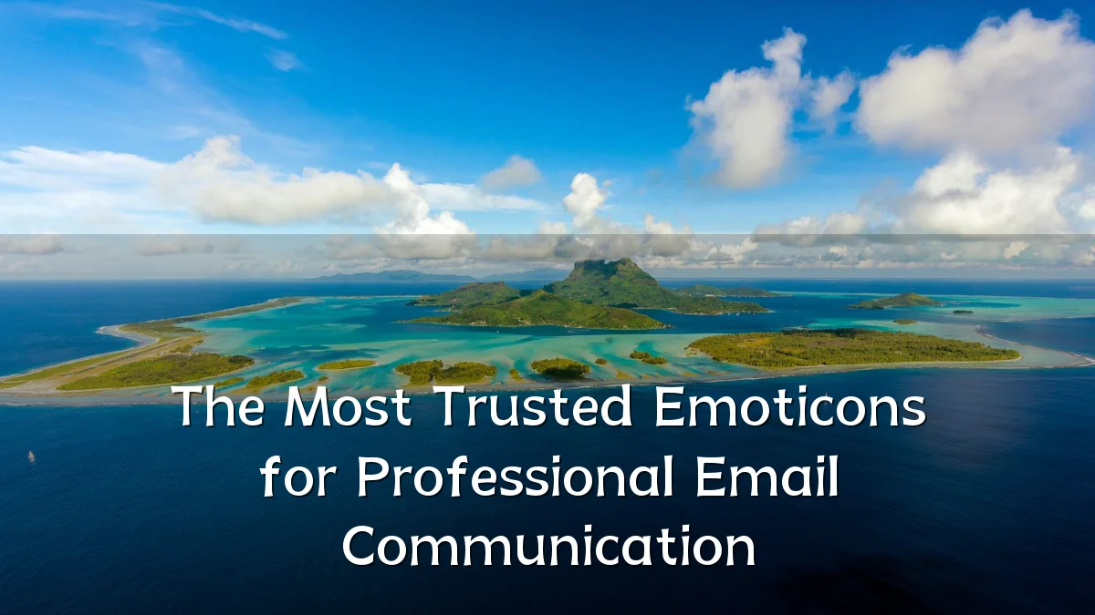 The Most Trusted Emoticons for Professional Email Communication