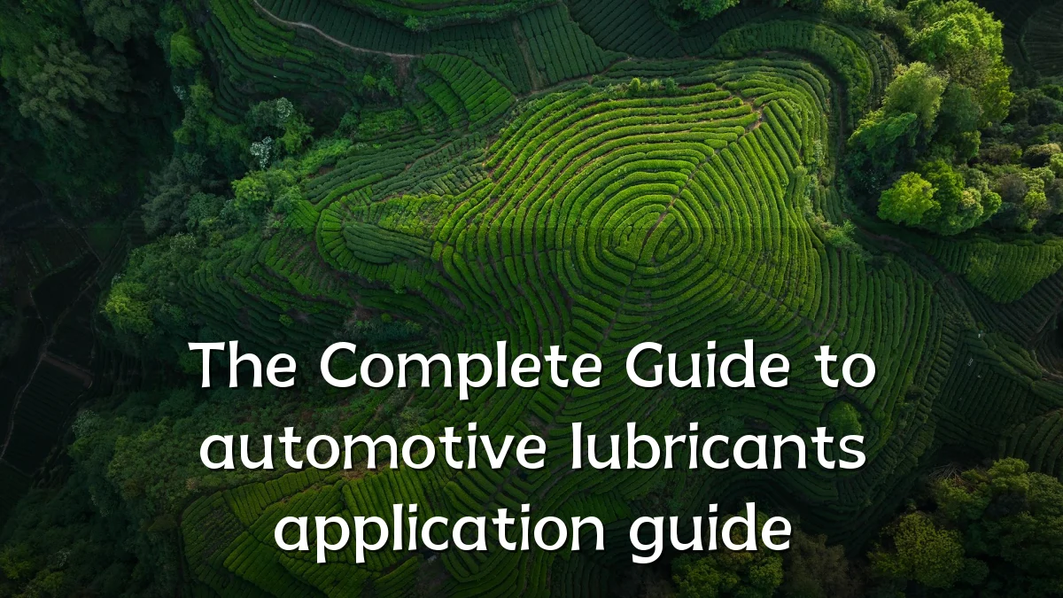 The Complete Guide to automotive lubricants application guide