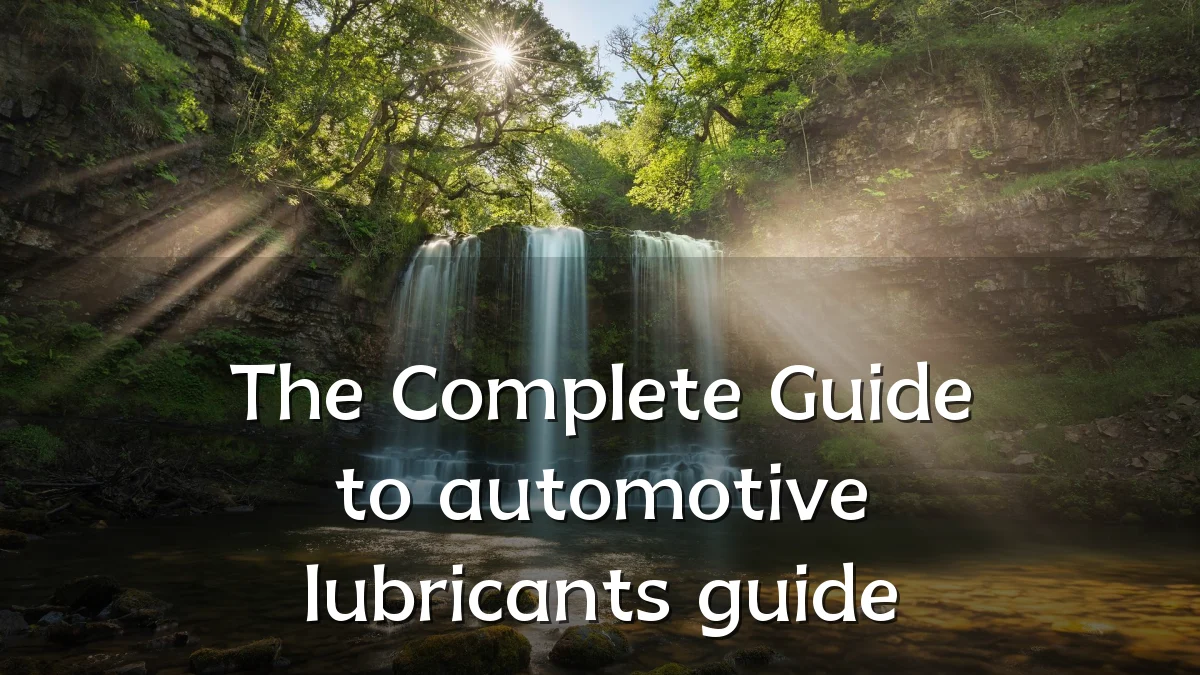 The Complete Guide to automotive lubricants guide