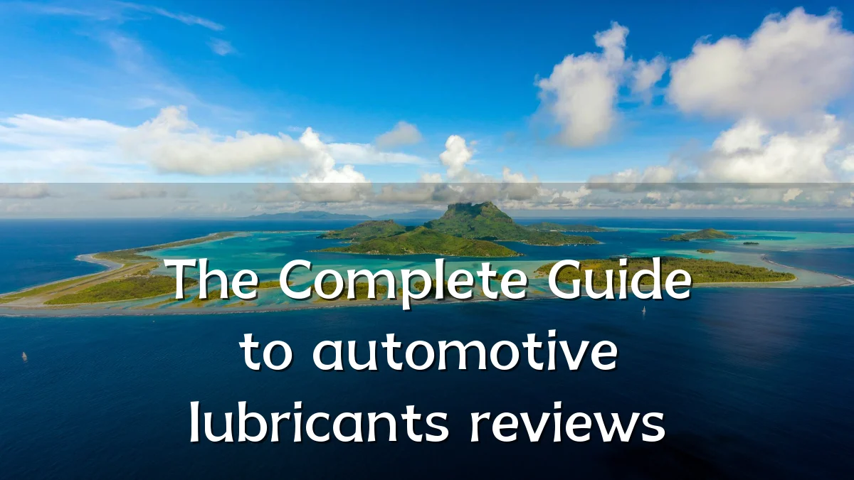 The Complete Guide to automotive lubricants reviews