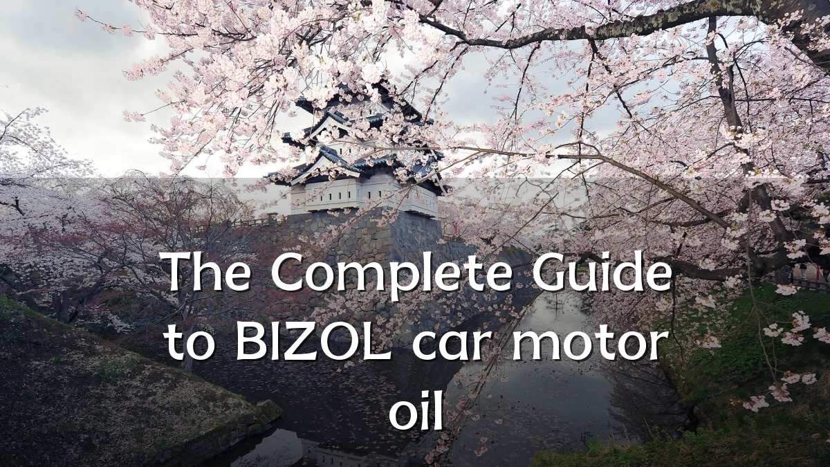 The Complete Guide to BIZOL car motor oil