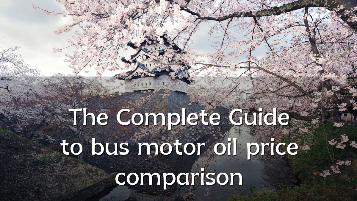 The Complete Guide to bus motor oil price comparison