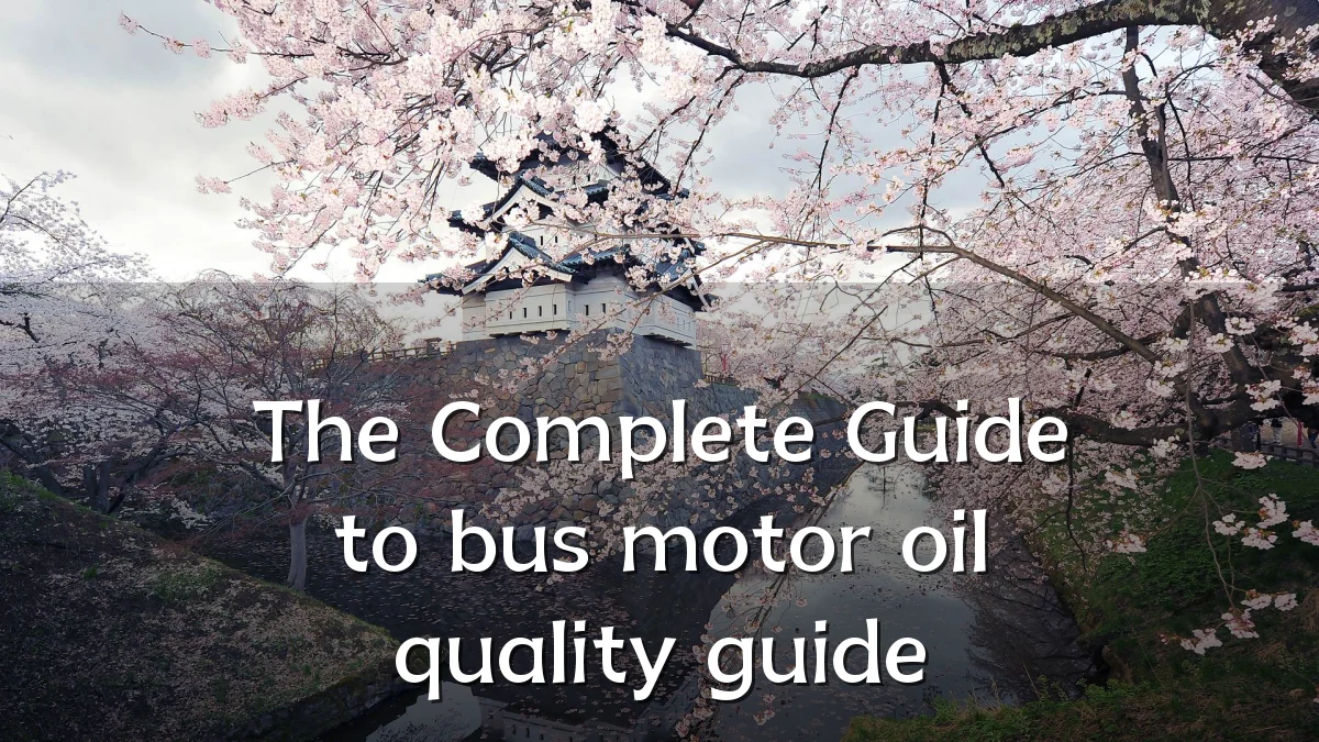 The Complete Guide to bus motor oil quality guide