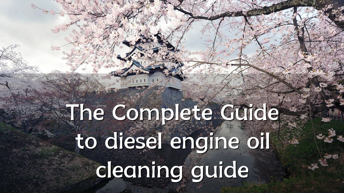 The Complete Guide to diesel engine oil cleaning guide