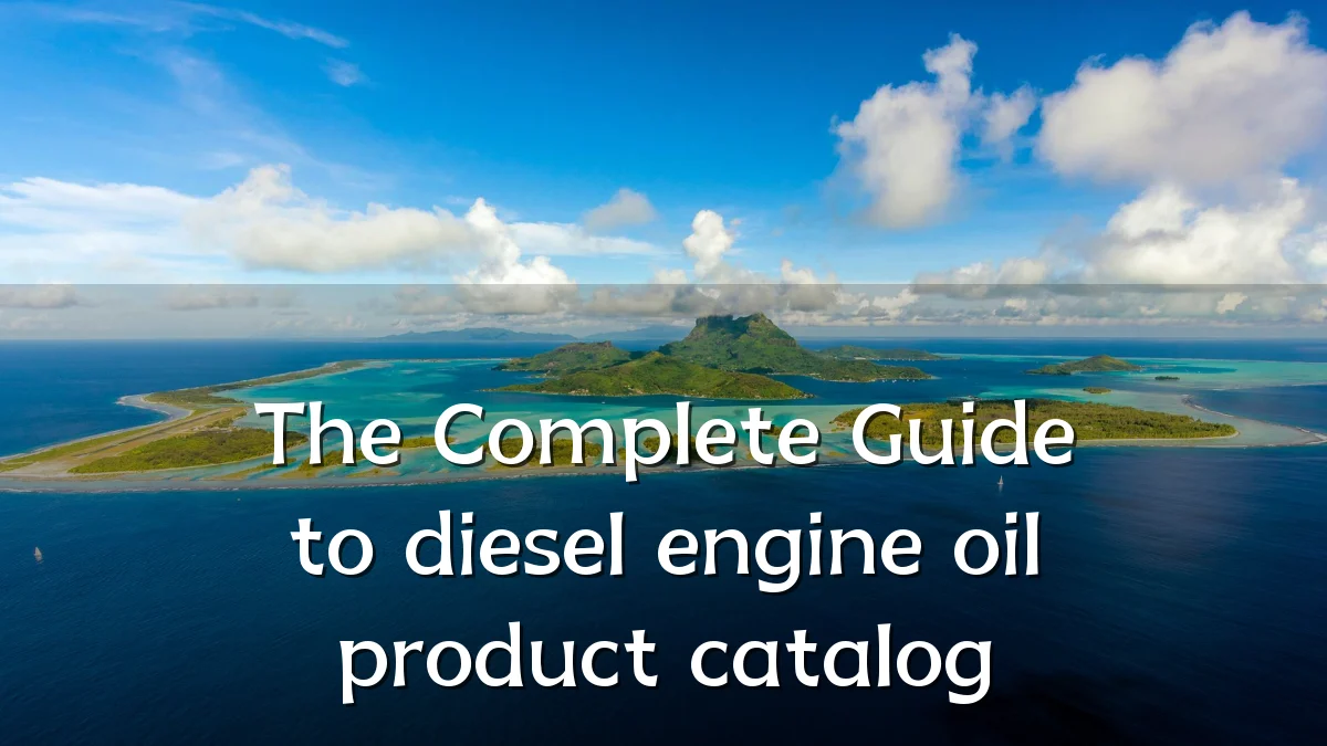 The Complete Guide to diesel engine oil product catalog