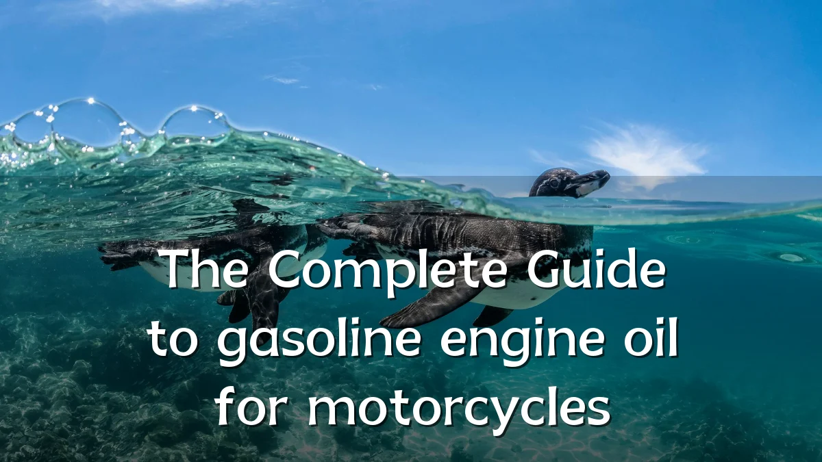 The Complete Guide to gasoline engine oil for motorcycles