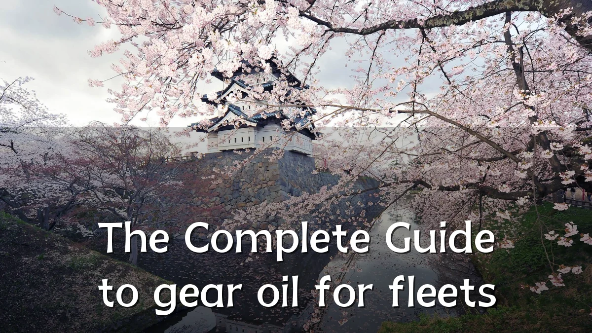 The Complete Guide to gear oil for fleets