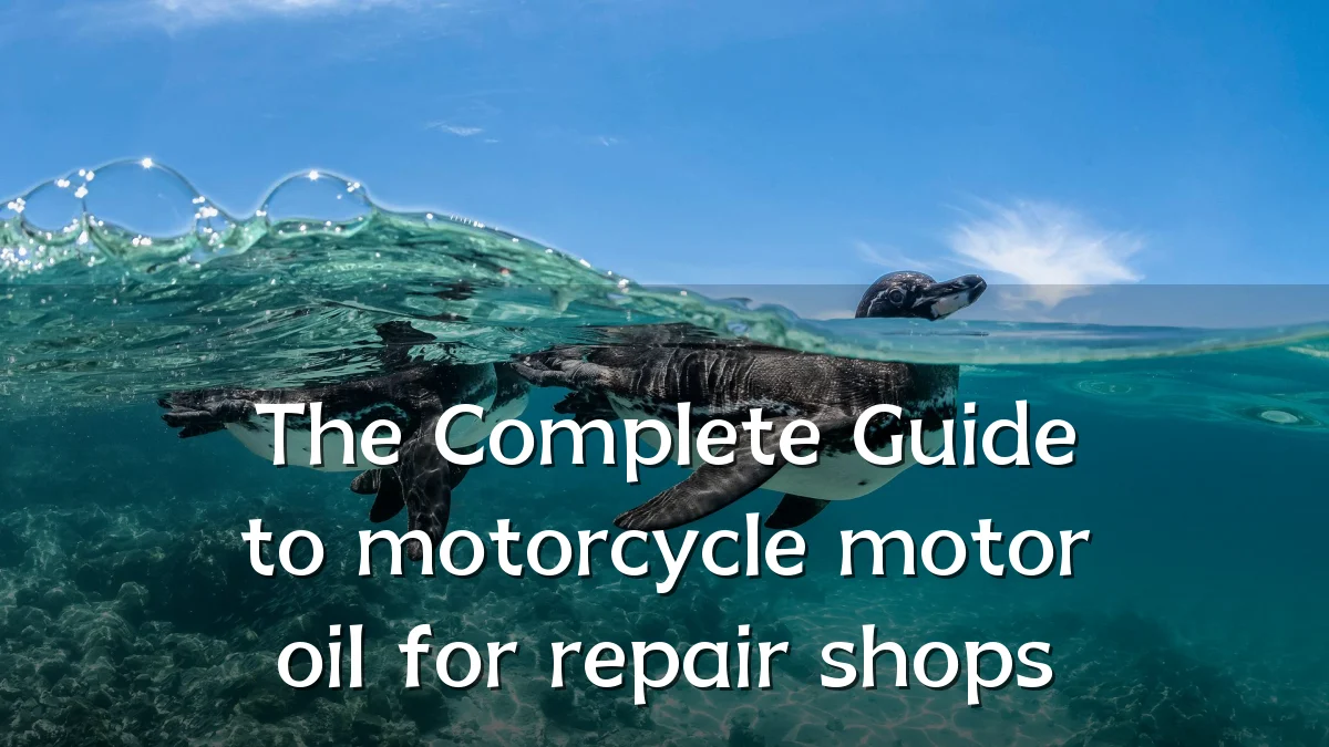 The Complete Guide to motorcycle motor oil for repair shops