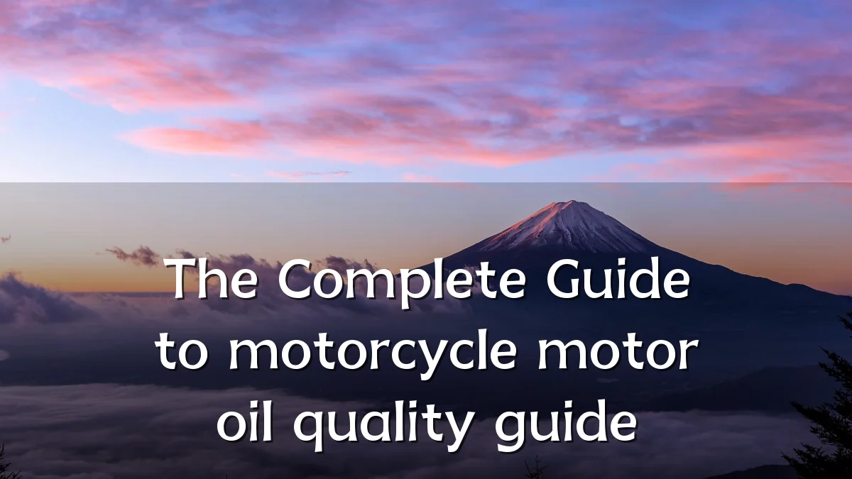 The Complete Guide to motorcycle motor oil quality guide