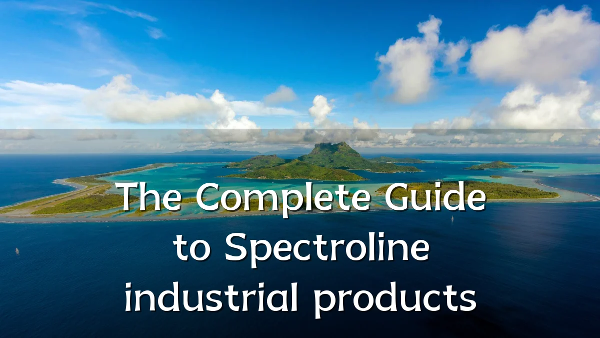 The Complete Guide to Spectroline industrial products