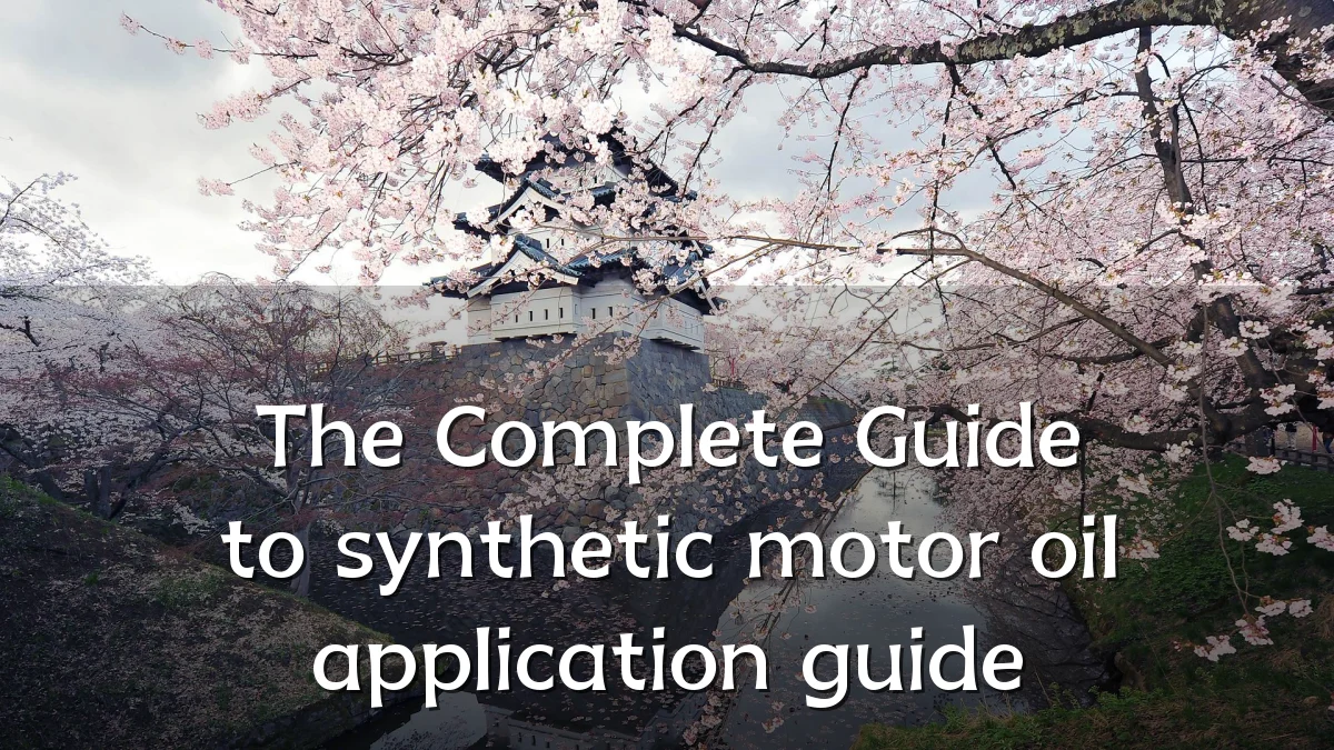 The Complete Guide to synthetic motor oil application guide