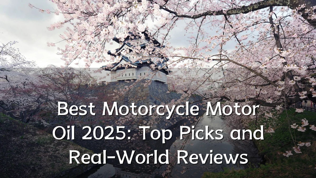 Best Motorcycle Motor Oil 2025: Top Picks and Real-World Reviews
