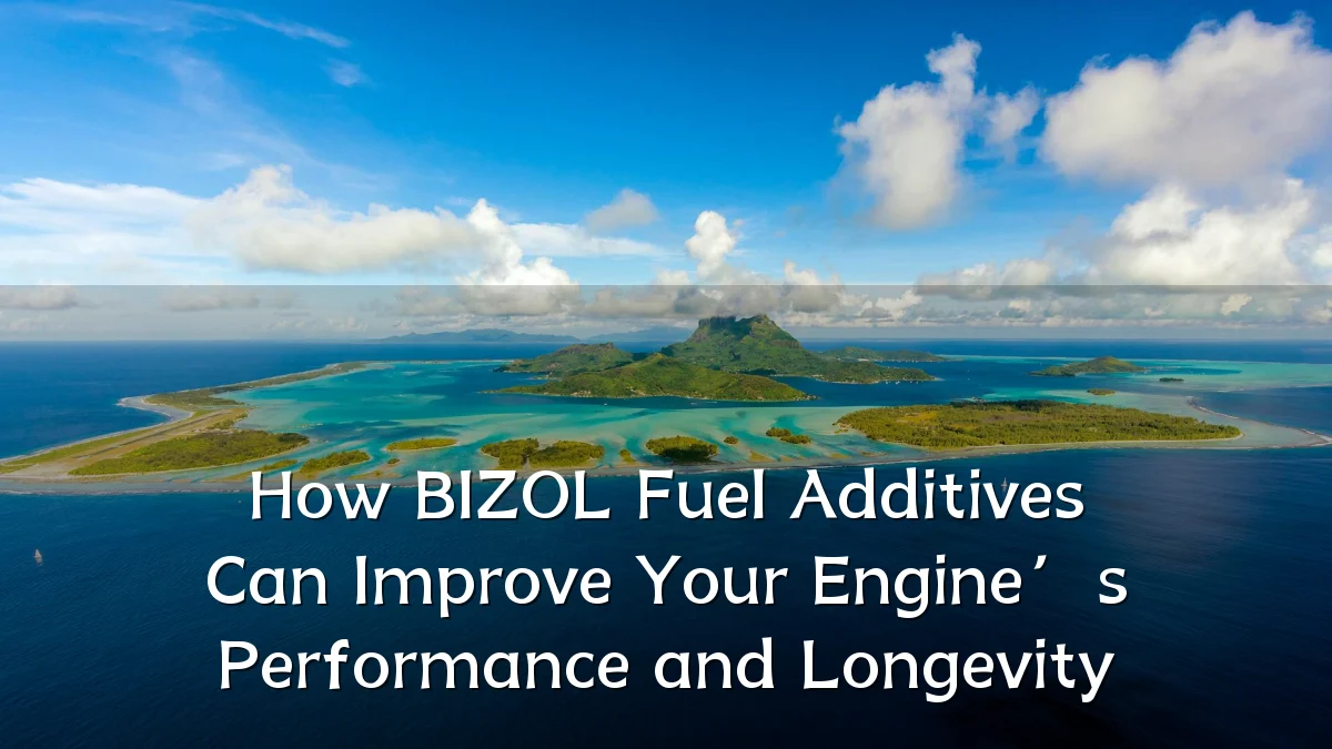 How BIZOL Fuel Additives Can Improve Your Engine’s Performance and Longevity
