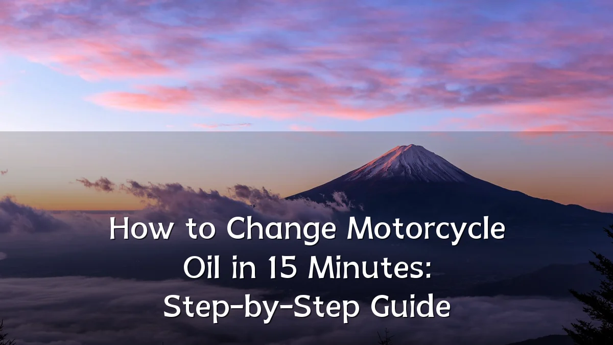 How to Change Motorcycle Oil in 15 Minutes: Step-by-Step Guide