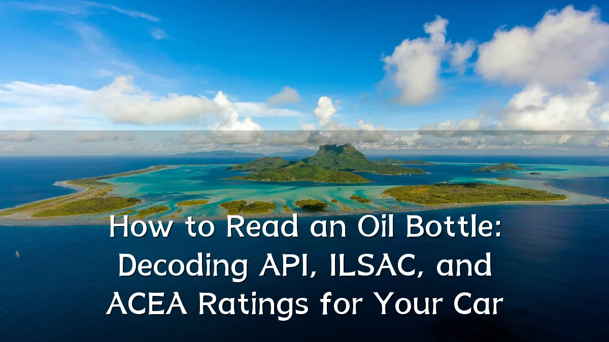 How to Read an Oil Bottle: Decoding API, ILSAC, and ACEA Ratings for Your Car