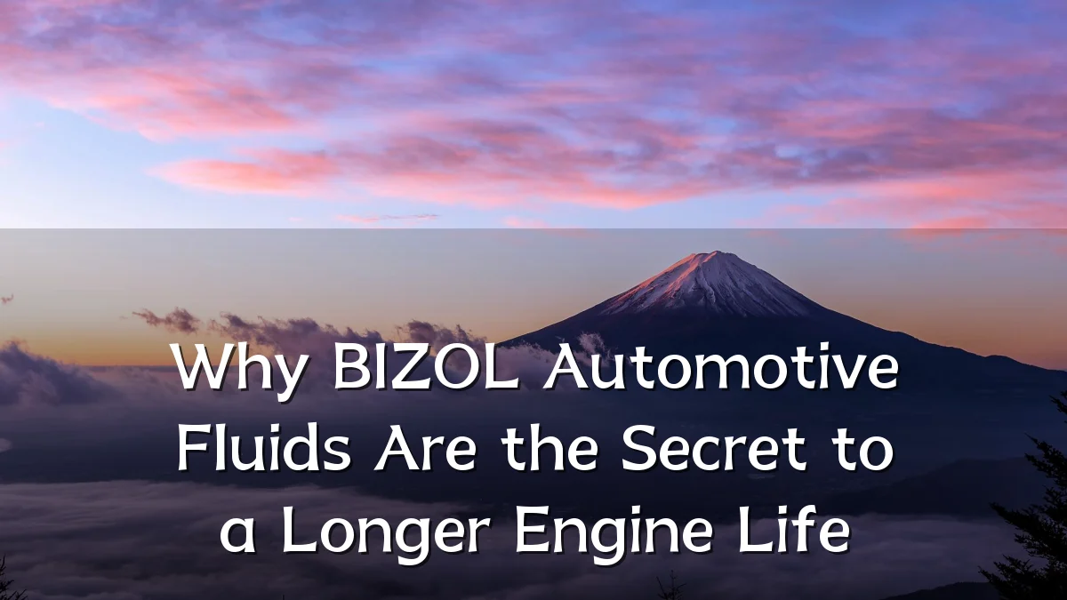 Why BIZOL Automotive Fluids Are the Secret to a Longer Engine Life