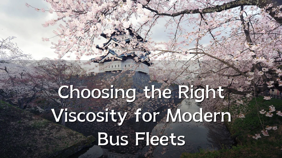 Choosing the Right Viscosity for Modern Bus Fleets