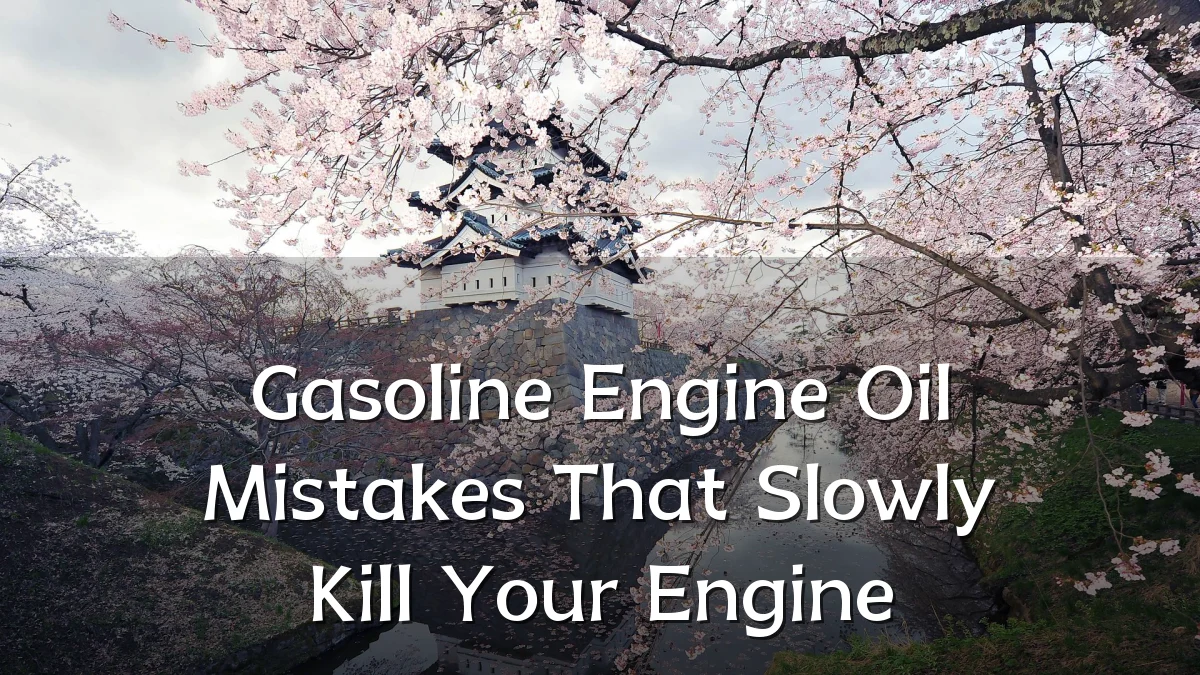 Gasoline Engine Oil Mistakes That Slowly Kill Your Engine