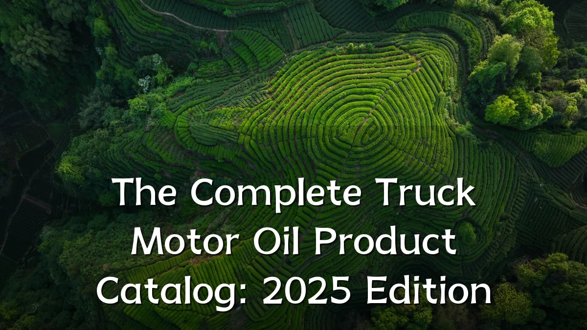 The Complete Truck Motor Oil Product Catalog: 2025 Edition