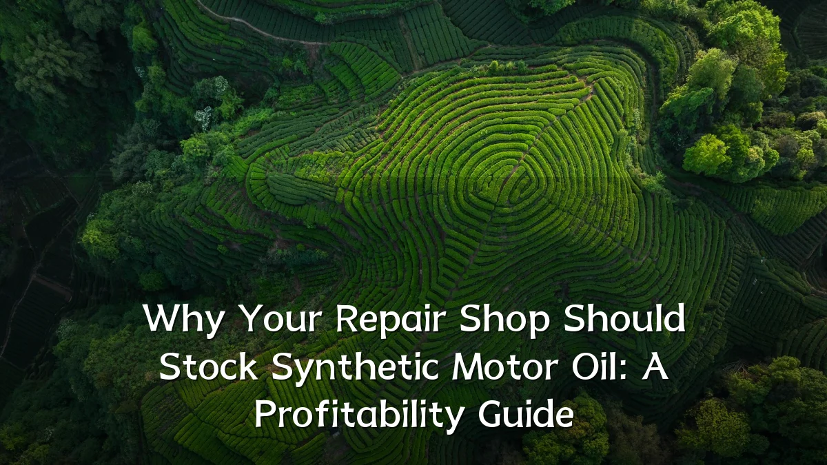 Why Your Repair Shop Should Stock Synthetic Motor Oil: A Profitability Guide